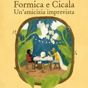 Formica e Cicala. Un‘amicizia imprevista. Ediz. a colori Promo Stagionale