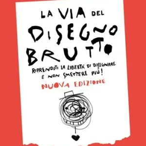 Miglior Prezzo La via del disegno brutto. Riprenditi la libertà di disegnare e non smettere più!