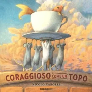 Coraggioso come un topo. Ediz. a colori Acquista Ora