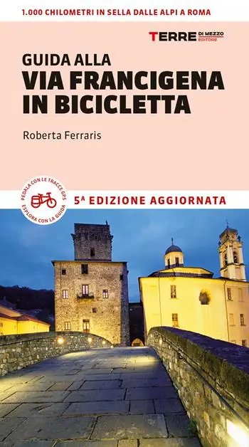 Guida alla via Francigena in bicicletta. Oltre 1000 chilometri dalle Alpi a Roma Affare