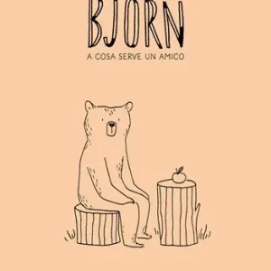 Björn. A cosa serve un amico. Ediz. a colori Sconto