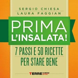 Prima l‘insalata! 7 passi e 50 ricette per stare bene. Nuova ediz. Super Prezzo