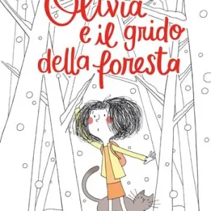 Olivia e il grido della foresta Spedito Oggi
