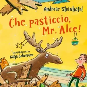 Che pasticcio, Mr. Alce! Ediz. a colori Must-Have