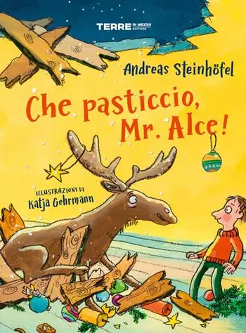 Che pasticcio, Mr. Alce! Ediz. a colori Must-Have