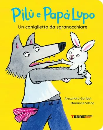 Promozione Un coniglietto da sgranocchiare. Pilù e Papà lupo. Ediz. a colori