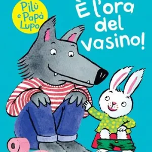 Soddisfatti O Rimborsati È l’ora del vasino! Pilù e Papà lupo. Ediz. a colori