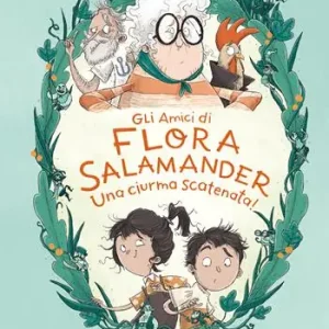 Gli amici di Flora Salamander. Una ciurma scatenata! Reso Gratuito