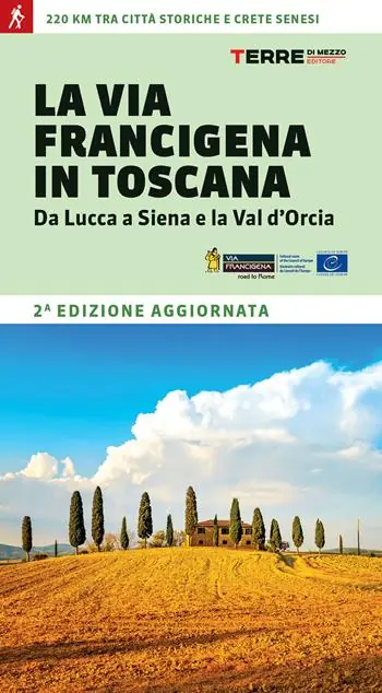 Ordina Subito La via Francigena in Toscana. Da Lucca a Siena e la Val d‘Orcia