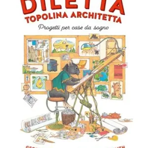 Ordina Subito Diletta, topolina architetta. Progetti per case da sogno. Ediz. a colori