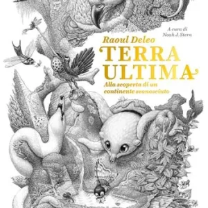 Terra ultima. Alla scoperta di un continente sconosciuto Nuova Collezione