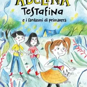 Spedito Oggi Adelina Testafina e i fantasmi di primavera
