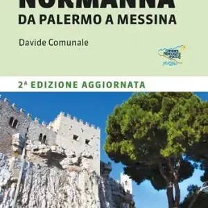 La Via Normanna da Palermo a Messina. 21 tappe a piedi tra il Tirreno e lo Ionio Soddisfatti O Rimborsati