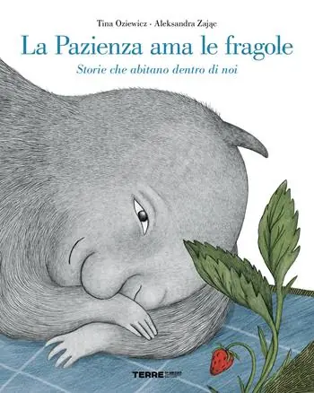 La pazienza ama le fragole. Storie che abitano dentro di noi. Ediz. a colori Affare