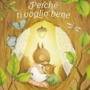 Perché ti voglio bene. Ediz. a colori Ultima Occasione