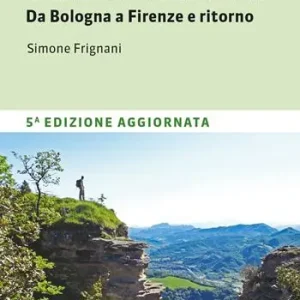 Guida alla via degli dei. Da Bologna a Firenze e ritorno Professionale
