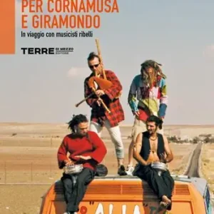Subito Disponibile Concerto per cornamusa e giramondo. In viaggio con musicisti ribelli