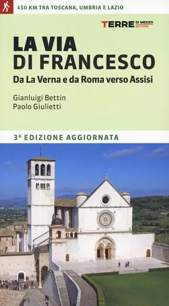 La via di Francesco. Da La Verna e da Roma verso Assisi Prezzo Basso