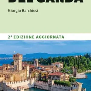 Il grande giro del Garda. 190 chilometri ad anello intorno al lago Prezzo Ridotto