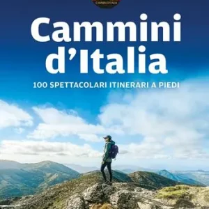 Cammini d‘Italia. 100 spettacolari itinerari a piedi Super Prezzo