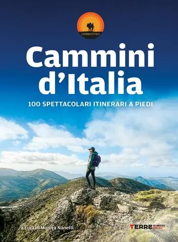 Cammini d‘Italia. 100 spettacolari itinerari a piedi Super Prezzo
