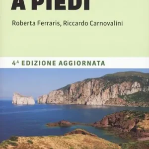 Sardegna a piedi. 13 itinerari spettacolari lungo la costa Soddisfatti O Rimborsati