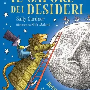 Il sapore dei desideri. Betsy, Mr. Tigre e le bacche della felicità Non Perdere