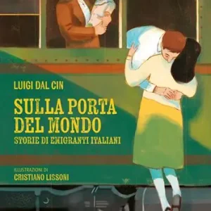 Sconto Sulla porta del mondo. Storie di migranti italiani