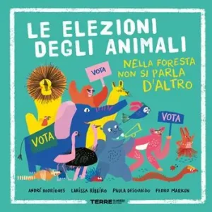 Le elezioni degli animali. Nella foresta non si parla d‘altro. Ediz. a colori Offerta Del Giorno