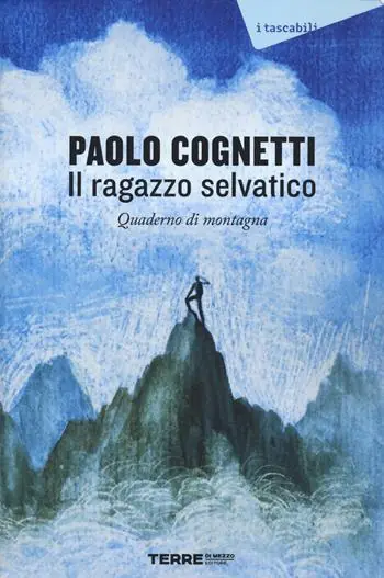 Il ragazzo selvatico. Quaderno di montagna Compra Online