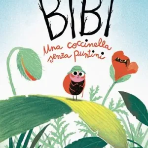 Bibi. Una coccinella senza puntini. Ediz. a colori Spedizione Espresso