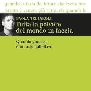 Quantità Limitata Tutta la polvere del mondo in faccia. Quando guarire è un atto collettivo
