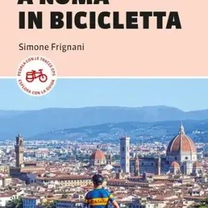 Vendita Finale Da Firenze a Roma in bicicletta. 450km tra Toscana, Umbria e Lazio