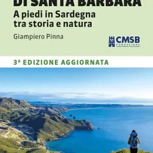 Il cammino minerario di Santa Barbara. A piedi in Sardegna tra storia e natura Ultimissimo Modello