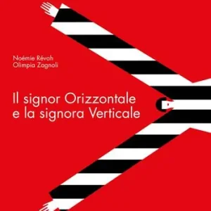 Il signor Orizzontale e la signora Verticale. Ediz. a colori Offerta Limitata