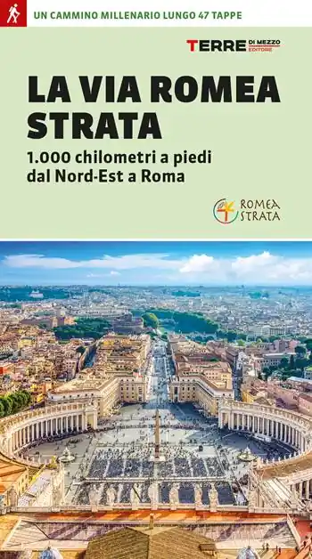 Vendita Finale La Via Romea Strata. 1000 chilometri a piedi dal Nord-Est a Roma