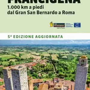 Di Tendenza La Via Francigena. 1.000 km a piedi dal Gran San Bernardo a Roma