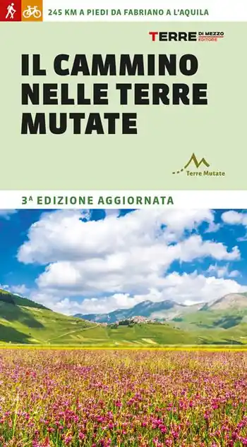 Il cammino nelle terre mutate. 200 chilometri a piedi da Fabriano a L‘Aquila Soddisfatti O Rimborsati