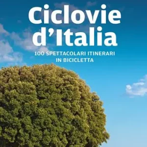 Scelto Dai Clienti Ciclovie d‘Italia. 100 spettacolari itinerari in bicicletta