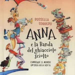 Anna e la banda del ghiacciolo sciolto. Ediz. illustrata Promo Stagionale