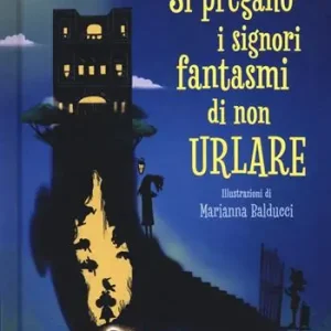 Si pregano i signori fantasmi di non urlare. Ediz. a colori Offerta Limitata