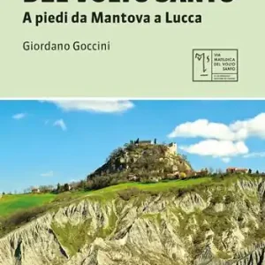 La via matildica del volto santo. A piedi da Mantova a Lucca Offerta