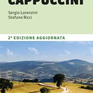 Il cammino dei cappuccini. 400 km da Fossombrone ad Ascoli Piceno Professionale