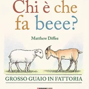 Ordina Subito Chi è che fa beee? Grosso guaio in fattoria. Ediz. a colori