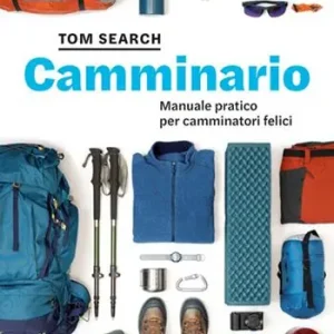Camminario. Manuale pratico per camminatori felici Prezzo Ridotto