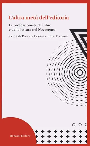 L‘altra metà dell‘editoria. Le professioniste del libro e della lettura nel Novecento Promozione Esclusiva