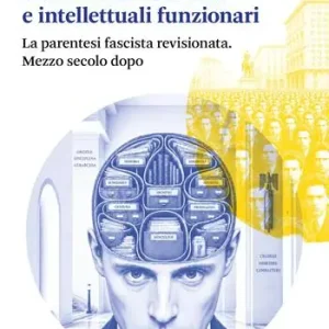 Nuovo Arrivo Intellettuali militanti e intellettuali funzionari. La parentesi fascista revisionata. Mezzo secolo dopo