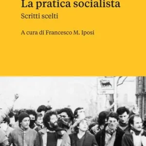 La pratica socialista. Scritti scelti Miglior Prezzo
