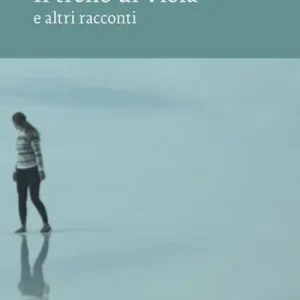 Super Prezzo Il treno di Viola e altri racconti