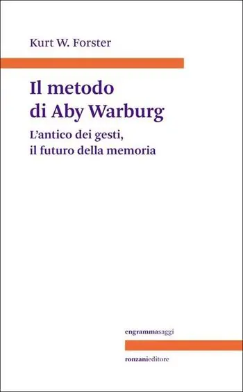 Il metodo di Aby Warburg. L‘antico dei gesti, il futuro della memoria Esclusivo